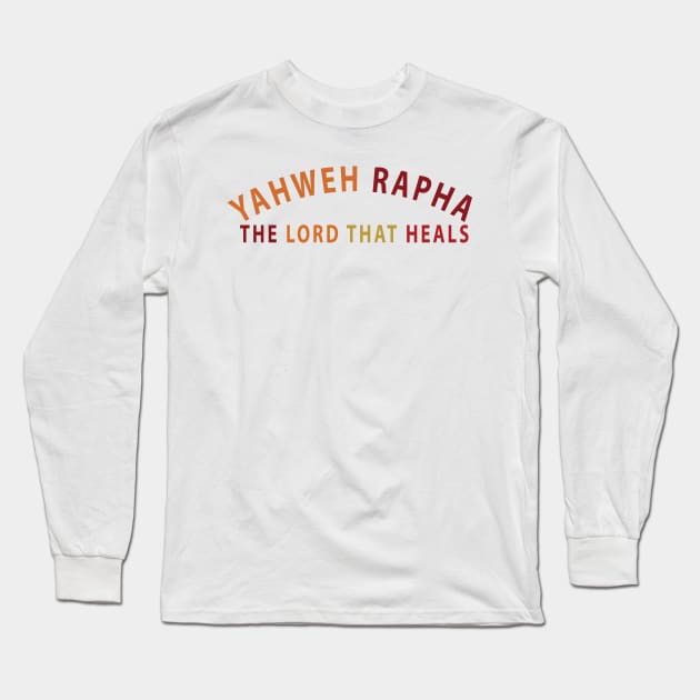 Yahweh Rapha The Lord That Heals Inspirational Christians Long Sleeve T-Shirt by Happy - Design